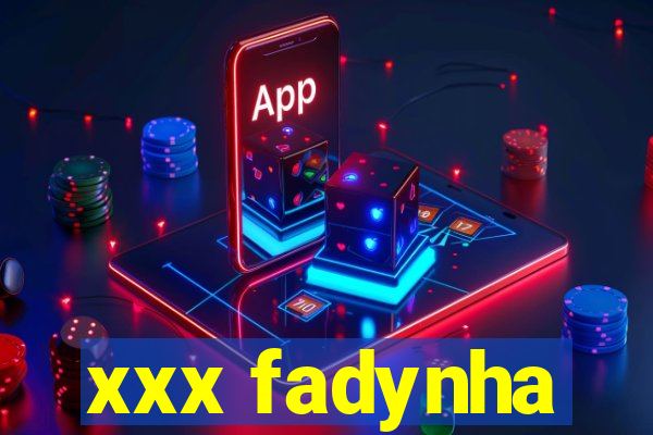 xxx fadynha