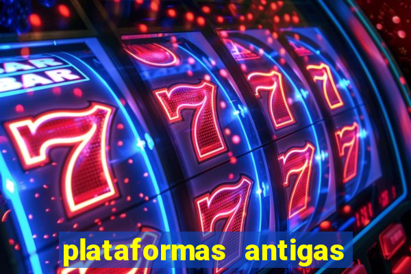 plataformas antigas de slots