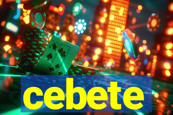 cebete