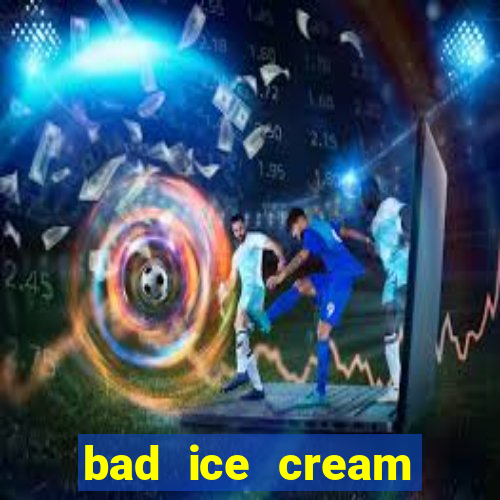 bad ice cream click jogos