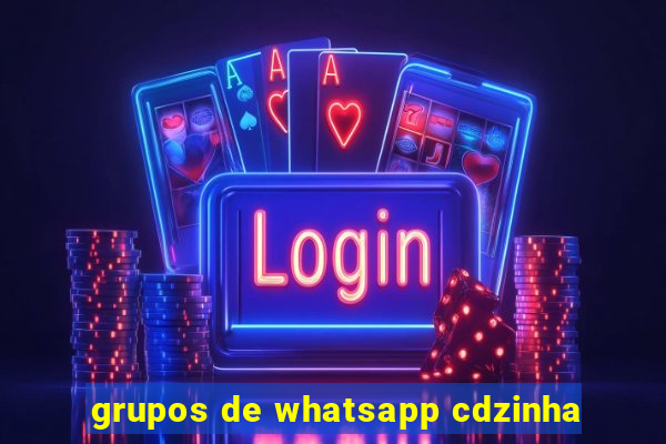 grupos de whatsapp cdzinha