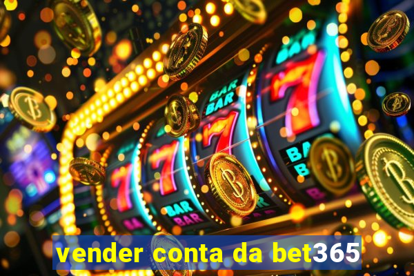 vender conta da bet365