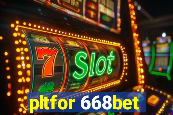 pltfor 668bet