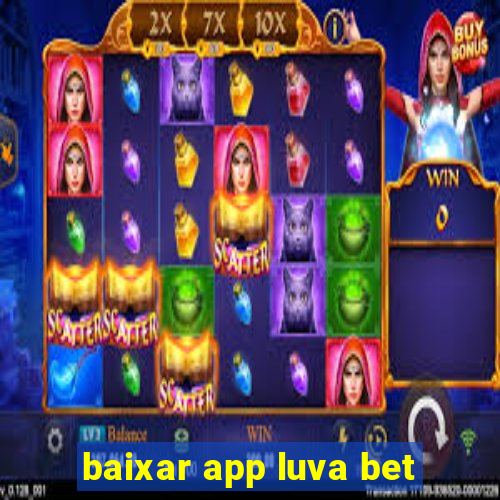 baixar app luva bet