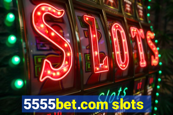 5555bet.com slots