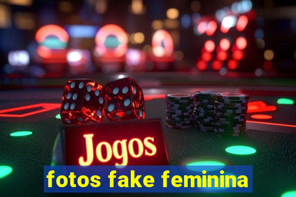 fotos fake feminina