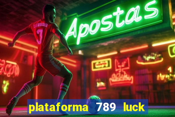 plataforma 789 luck é confiável