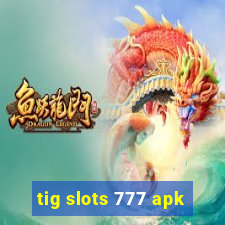 tig slots 777 apk