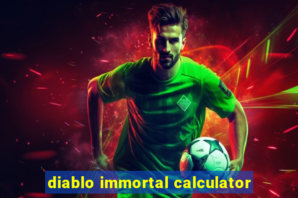 diablo immortal calculator