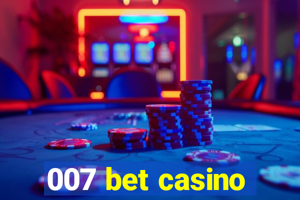 007 bet casino