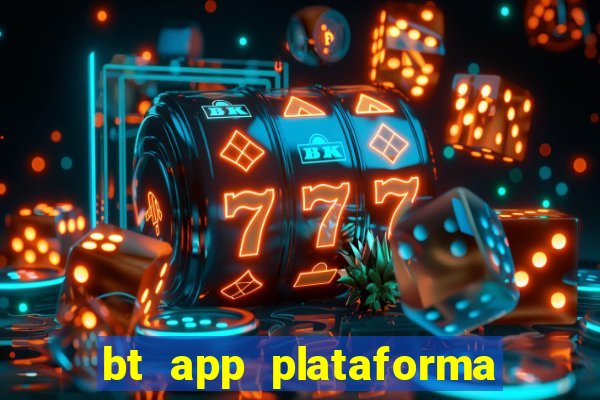 bt app plataforma de jogos