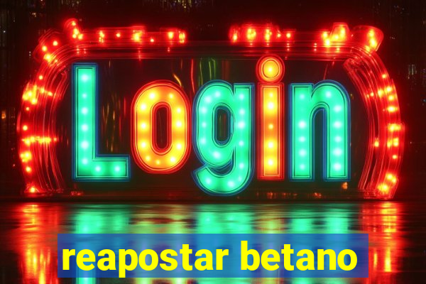 reapostar betano