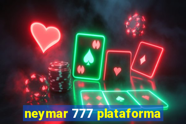 neymar 777 plataforma