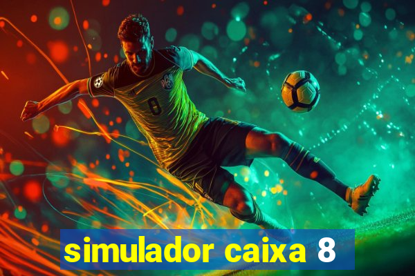 simulador caixa 8