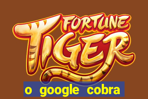 o google cobra taxa de saque de jogos