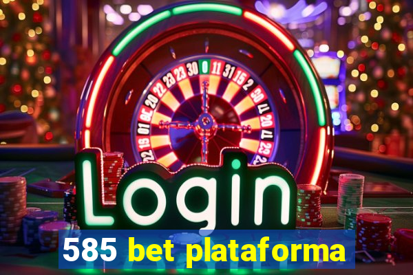 585 bet plataforma