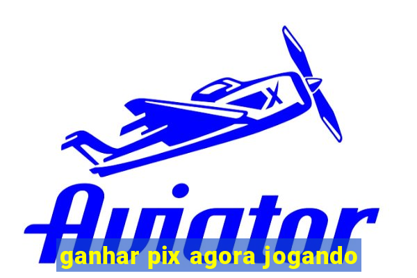 ganhar pix agora jogando