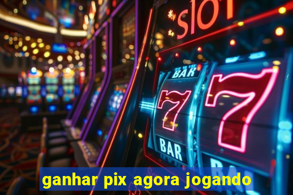 ganhar pix agora jogando