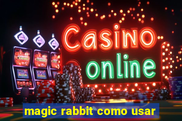 magic rabbit como usar