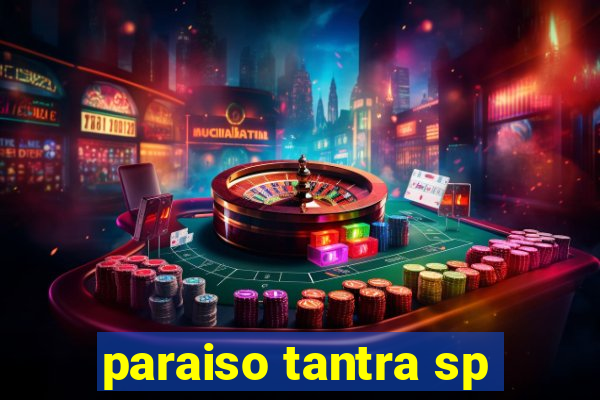 paraiso tantra sp