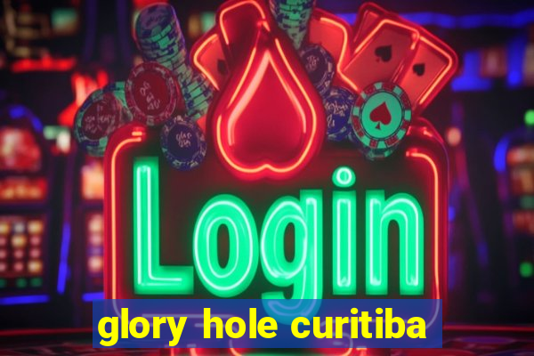 glory hole curitiba