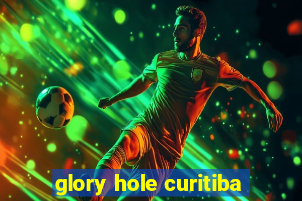 glory hole curitiba