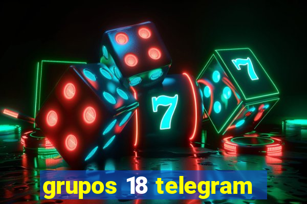 grupos 18 telegram