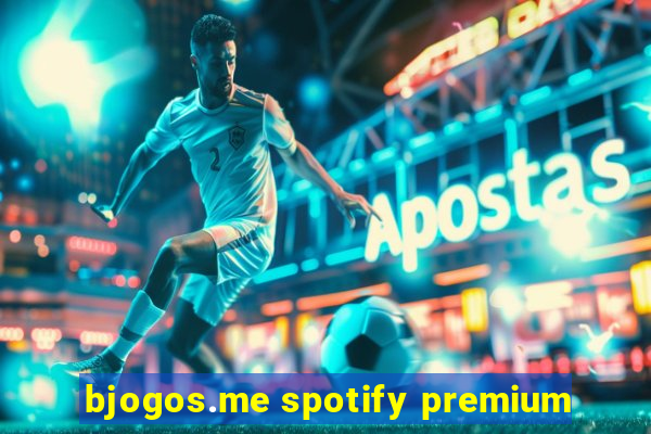 bjogos.me spotify premium