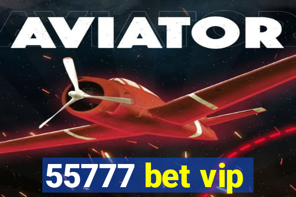 55777 bet vip