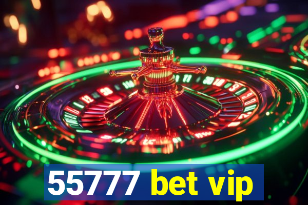 55777 bet vip