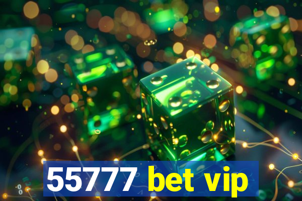 55777 bet vip