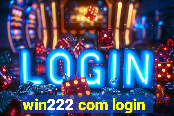 win222 com login