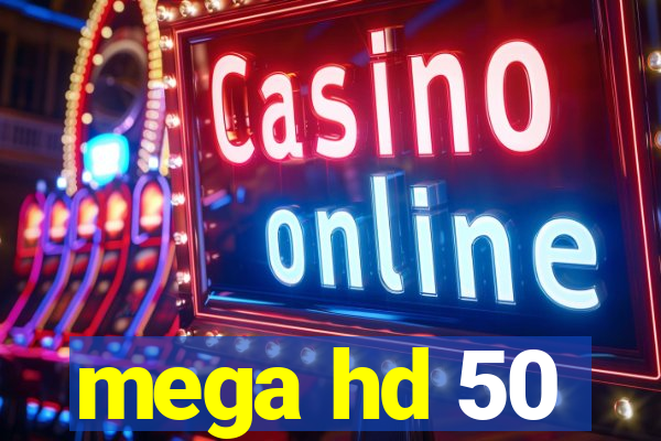 mega hd 50