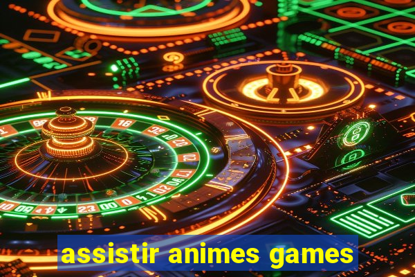 assistir animes games