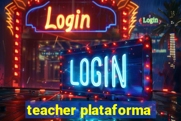 teacher plataforma