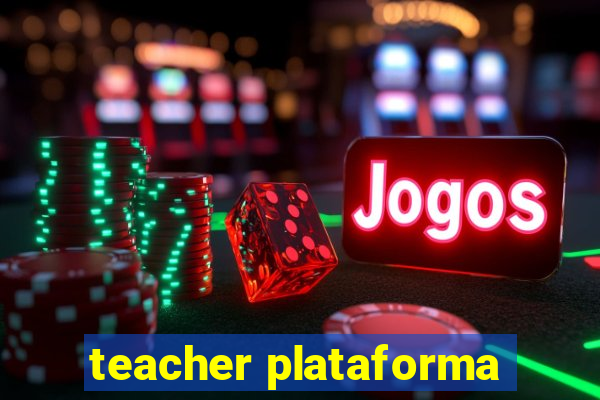 teacher plataforma