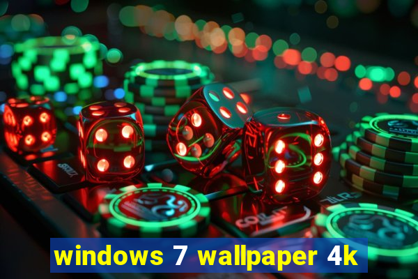 windows 7 wallpaper 4k