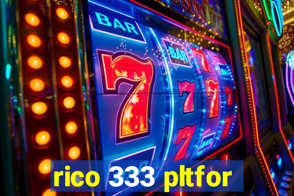 rico 333 pltfor