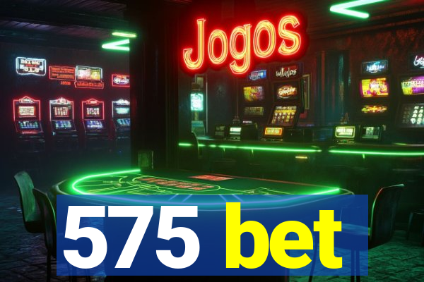 575 bet