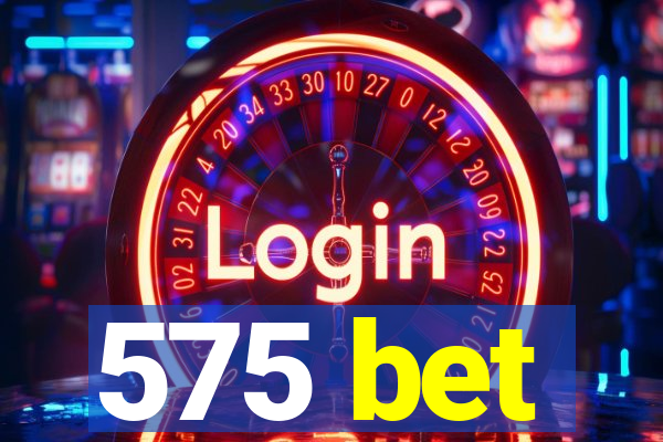 575 bet