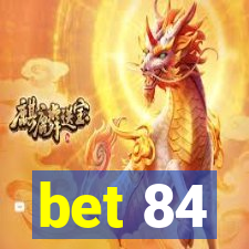 bet 84