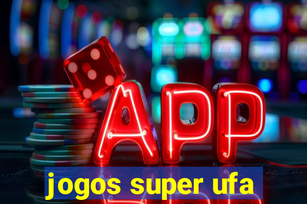 jogos super ufa