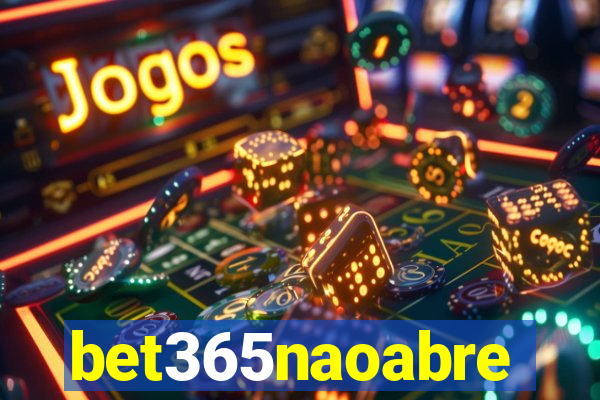 bet365naoabre