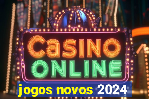 jogos novos 2024