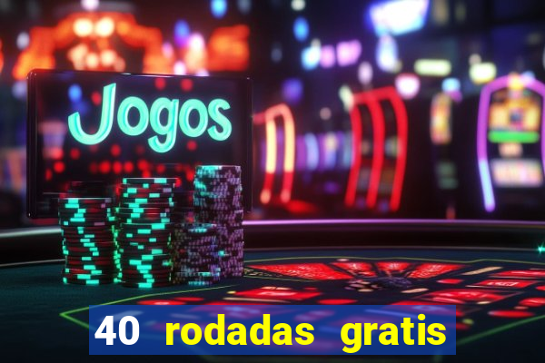 40 rodadas gratis jon bet