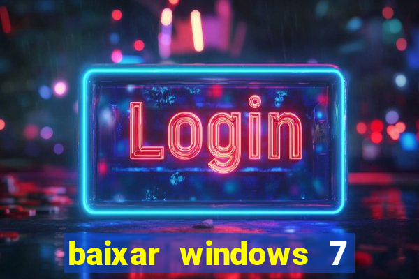 baixar windows 7 ultimate 64 bits com todos os drivers