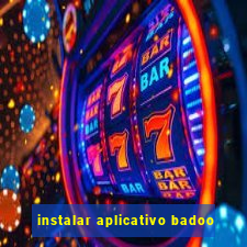 instalar aplicativo badoo