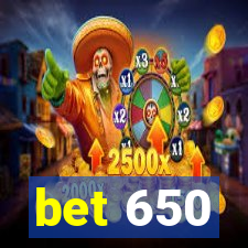 bet 650