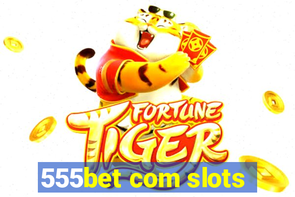 555bet com slots