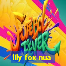 lily fox nua